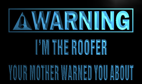 Warning I'm the Roofer Neon Light Sign